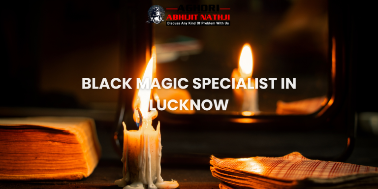 black magic specialist in Lucknow