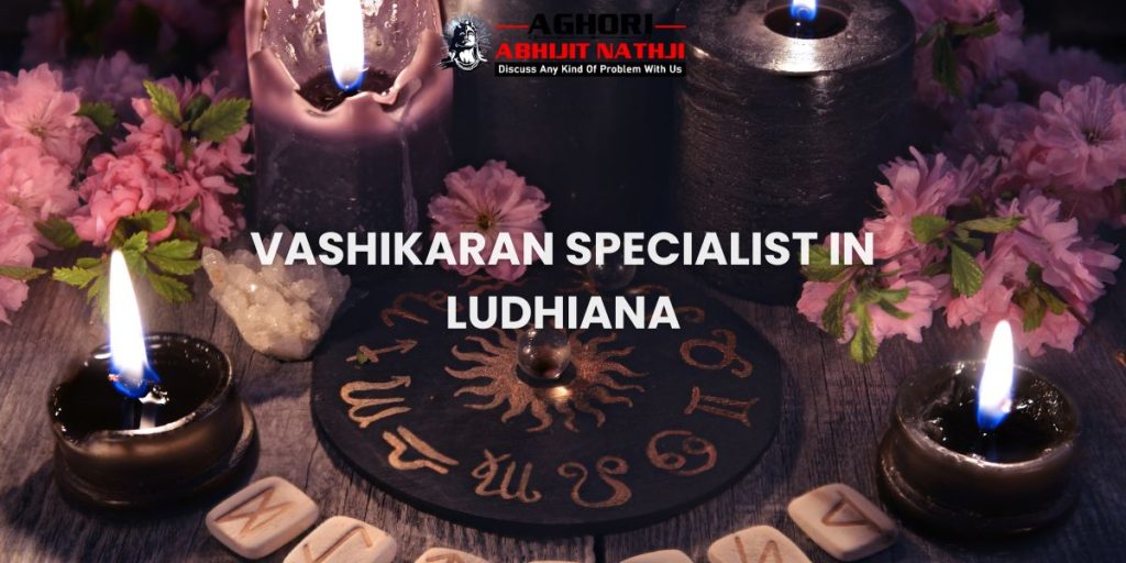 vashikaran specialist in Ludhiana